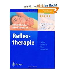 Reflextherapie: Bindegewebsmassage, Reflexzonentherapie am Fu�: Sehen, Verstehen, �ben, Anwenden (Physiotherapie Basics)