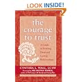 The Courage to Trust: A Guide to Building Deep and Lasting Relationships