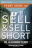 Alexander Elder. Study Guide for Sell and Sell Short (Wiley Trading).