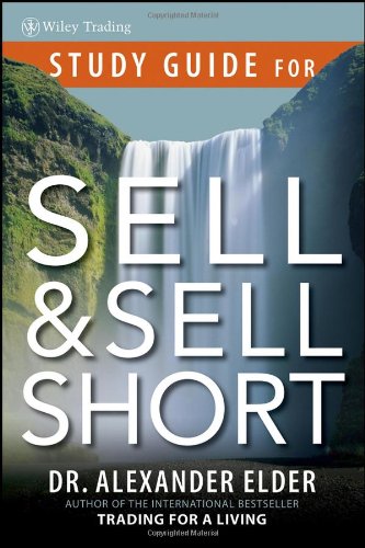 Alexander Elder. Study Guide For Sell And Sell Short (Wiley Trading).