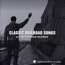 Classic Railroad Songs from Smithsonian Folkways