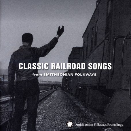 Classic Railroad Songs from Smithsonian Folkways