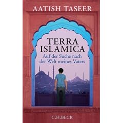 Terra Islamica: Auf der Suche nach der Welt meines Vaters