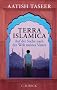 Terra Islamica: Auf der Suche nach der Welt meines Vaters