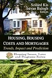 Housing, Housing Costs and Mortgages: Trends, Impact and Prediction (Housing Issues, Laws and Programs)