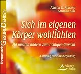 Sich im eigenen K&ouml;rper wohlf&uuml;hlen - Anleitung mit Musikbegleitung - Johann W. Kluczny, Kornelia Kuri
