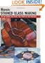 Basic Stained Glass Making: All the Skills and Tools You Need to Get Started (How To Basics)