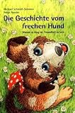 Produkt-Bild: Die Geschichte vom frechen Hund: Warum es klug ist, freundlich zu sein