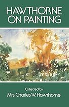 Hawthorne on Painting (Dover Art Instruction) Hawthorne on Painting (Dover Art Instruction)
