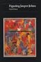 Figuring Jasper Johns (Essays in Art & Culture)