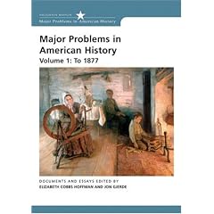 Major Problems in American History: Volume 1: To 1877