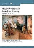 Major Problems in American History: Volume 1: To 1877 (Major Problems in American History)