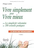 Vivre simplement pour Vivre mieux ou La simplicité volontaire en 130 conseils pratiques