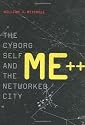 ME++: The Cyborg Self and the Networked City