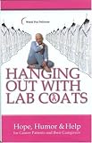 Hanging Out with Lab Coats: Hope, Humor and Help for Cancer Patients and Their Caregivers