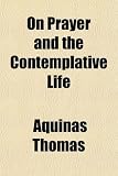 On Prayer and the Contemplative Life