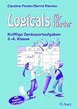 Logicals f&uuml;r Kinder: Knifflige Denksportaufgaben 3 - - 6 - Klasse - Caroline Finster, Bernd Riemke