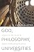God, Philosophy, Universities: A Selective History of the Catholic Philosophical Tradition