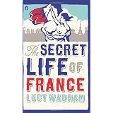 The Secret Life of Franceby Lucy Wadham