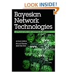 Bayesian Network Technologies: Applications and Graphical Models by  Ankush Mittal and Ankush Mittal; Ashraf Kassim