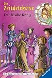Die Zeitdetektive 22 - Der falsche K&ouml;nig - Fabian Lenk