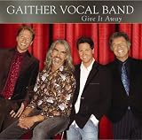 Gaither Vocal Band -  Give It Away