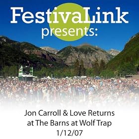 FestivaLink presents Jon Carroll & Love Returns at The Barns at Wolf Trap 1/12/07