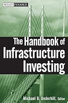The Handbook of Infrastructure Investing The Handbook of Infrastructure Investing