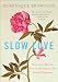 Slow Love: How I Lost My Job, Put on My Pajamas, and Found Happiness Slow Love: How I Lost My Job, Put on My Pajamas, and Found Happiness