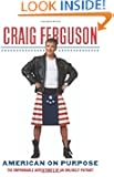American on Purpose: The Improbable Adventures of an Unlikely Patriot