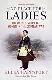 No Place for Ladies: The Untold Story of Women in the Crimean War