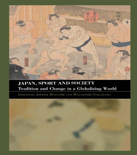 Japan, Sport and Society: Tradition and Change in a Globalizing World (Sport in the Global Society)