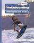 Wakeboarding: Techniques and Tricks (Rad Sports Techniques and Tricks)