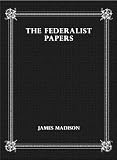 The Federalist Papers