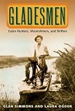 Cover for 'Gladesmen: Gator Hunters, Moonshiners, and Skiffers (Florida History and Culture)'