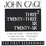 John Cage: Three2, Twenty-Three, Six, Twenty-Six