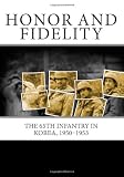 Honor and Fidelity: The 65th Infantry in Korea, 1950-1953