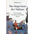 Das Imperium der Sultane: Eine Geschichte des Osmanischen Reichs