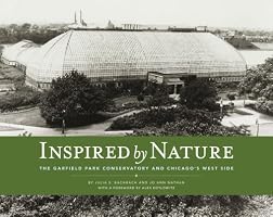 Inspired by Nature: The Garfield Park Conservatory and Chicago's West Side