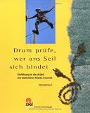 : Drum pr&uuml;fe, wer ans Seil sich bindet: Einf&uuml;hrung in die Arbeit mit station&auml;ren Ropes-Courses