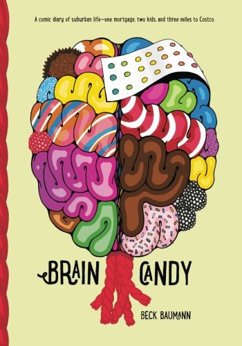 Brain Candy, by Beck Baumann Brain Candy, by Beck Baumann