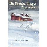 The Reindeer Keeper: Believe Again ...by Barbara Briggs Ward