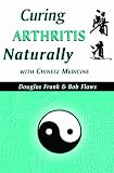 Curing Arthritis Naturally with Chinese Medicine