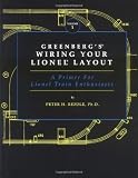 Greenbergs Wiring Your Lionel Layout: A Primer for Lionel Train Enthusiasts