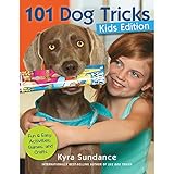 101 Dog Tricks, Kids Edition: Fun and Easy Activities, Games, and Crafts