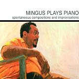 Mingus Plays Piano (Impulse Master Sessions) - Charles Mingus