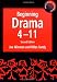 BEGINNING DRAMA 4 11 (Early years & primary)