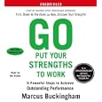  Go Put Your Strengths to Work: 6 Powerful Steps to Achieve Outstanding Performance  by Marcus Buckingham