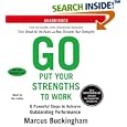 Go Put Your Strengths to Work: 6 Powerful Steps to Achieve Outstanding Performance by Marcus Buckingham