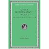 Greek Mathematical Works: Volume II, From Aristarchus to Pappus. (Loeb Classical Library No. 362)
